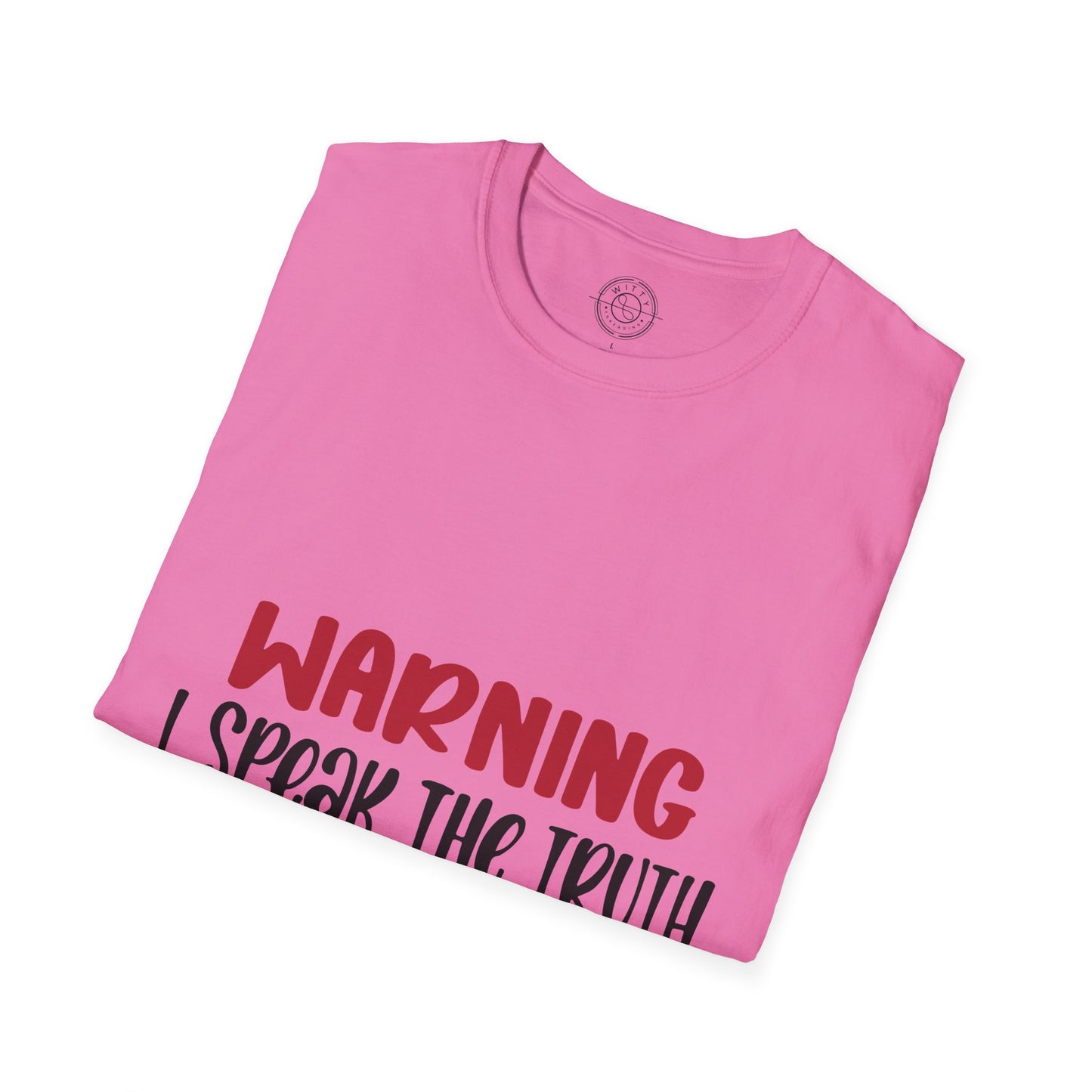 Warning! I Speak the truth - T-Shirt