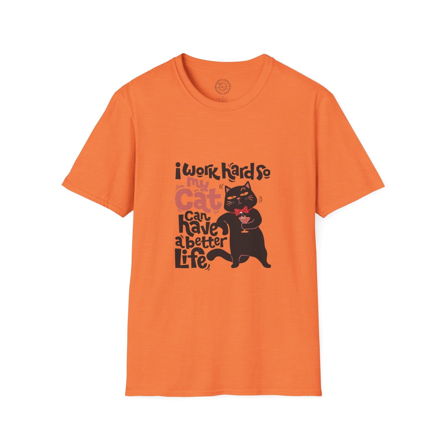 I work hard so my CAT can have a BETTER LIFE  - T-Shirt