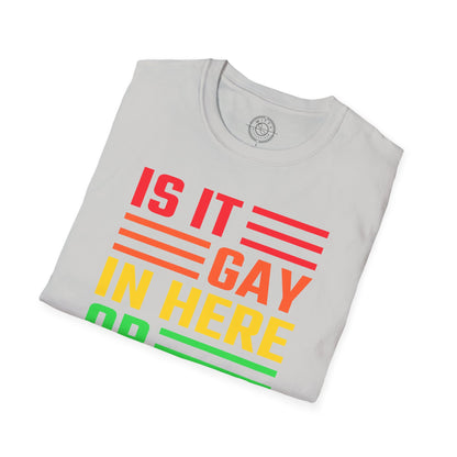Is it Gay in here or just me - T-Shirt