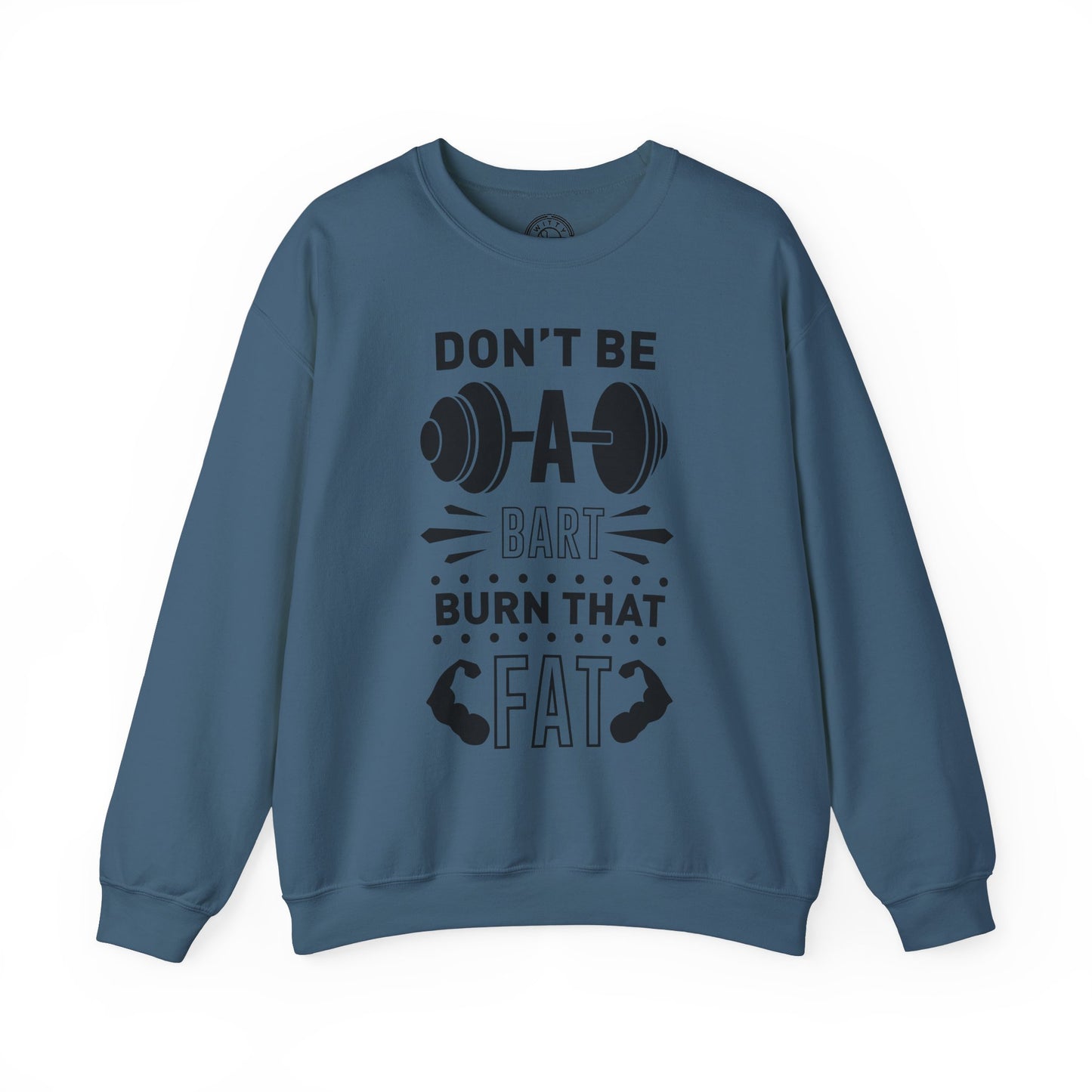 Don't be a BART burn that FAT - Sweatshirt
