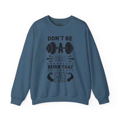 Don't be a BART burn that FAT - Sweatshirt