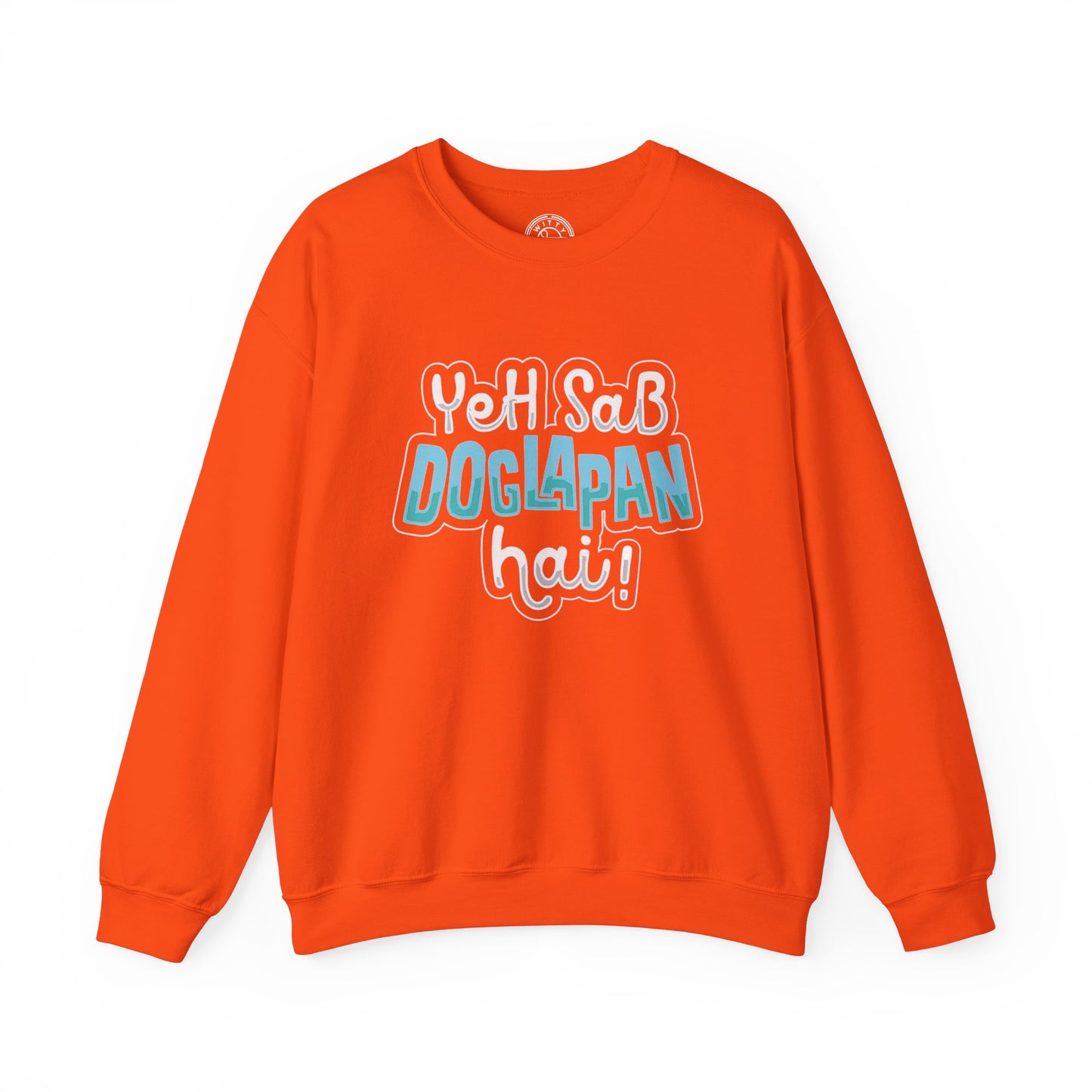 Yeh Sab Doglapan Hai - Sweatshirt
