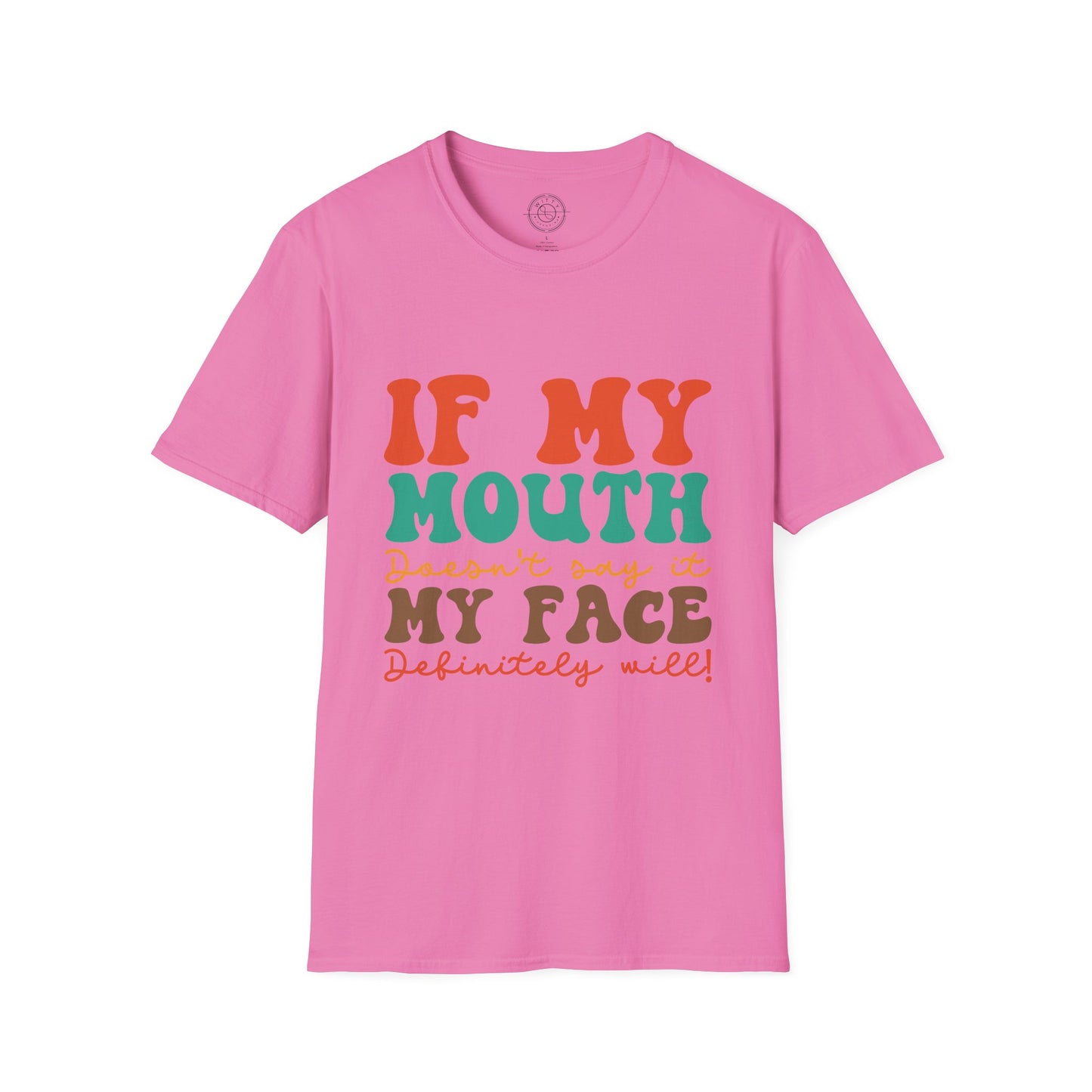 My Face Will Say It - T-Shirt