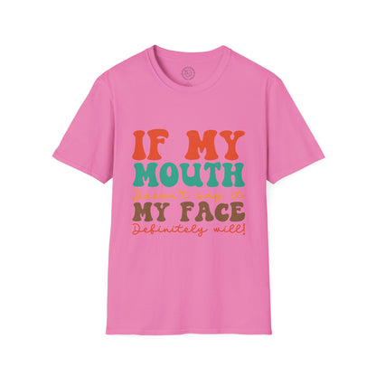 My Face Will Say It - T-Shirt