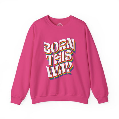Born This Way - Sweatshirt