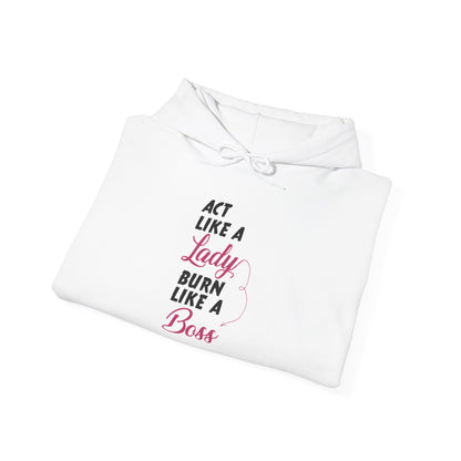 Act Like a LADY Burn Like a BOSS - Hoodie