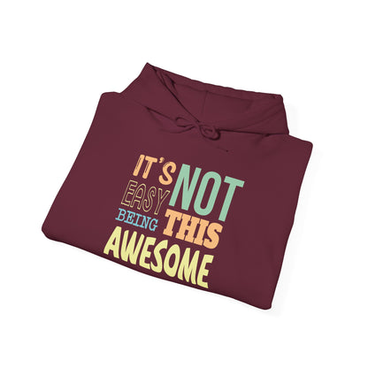 Its Not Easy Being This Awesome -  Hoodie