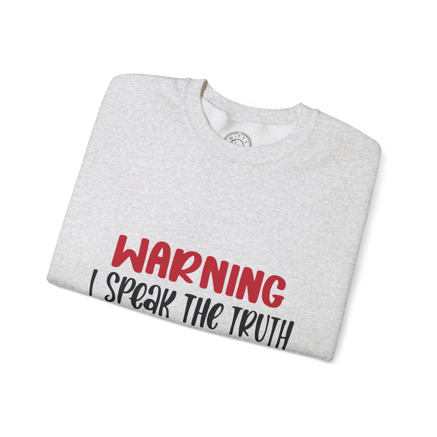 Warning! I Speak the truth - Sweatshirt