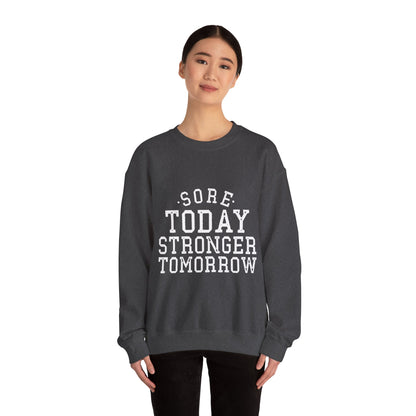 Sore Today Stronger Tomorrow - Sweatshirt