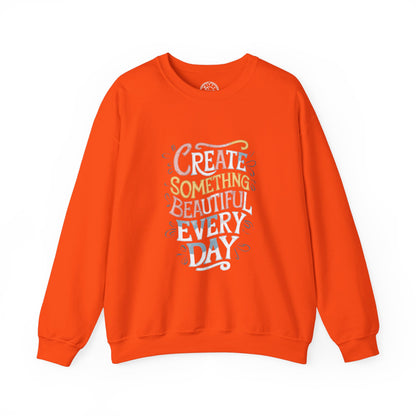 Create Something Beautiful Everyday - Sweatshirt