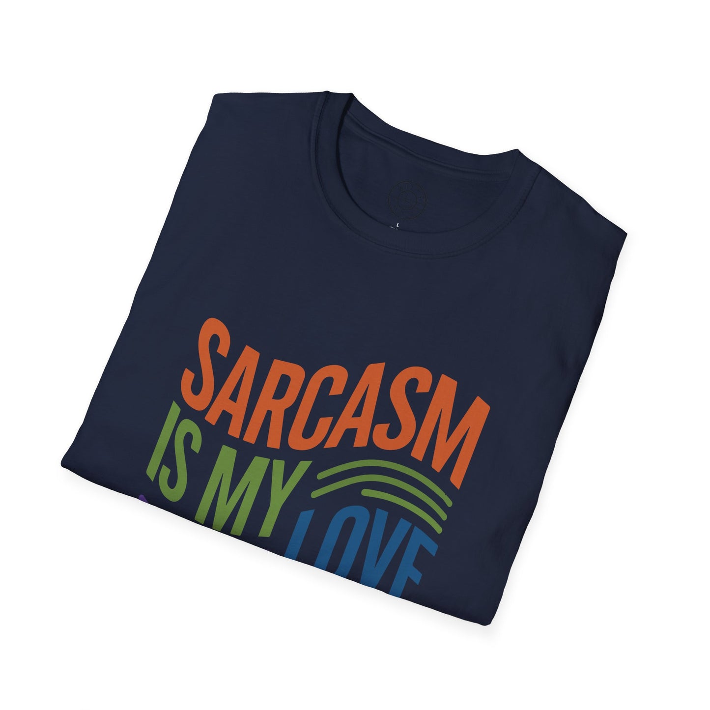 Sarcasm is my Love Language - T-Shirt