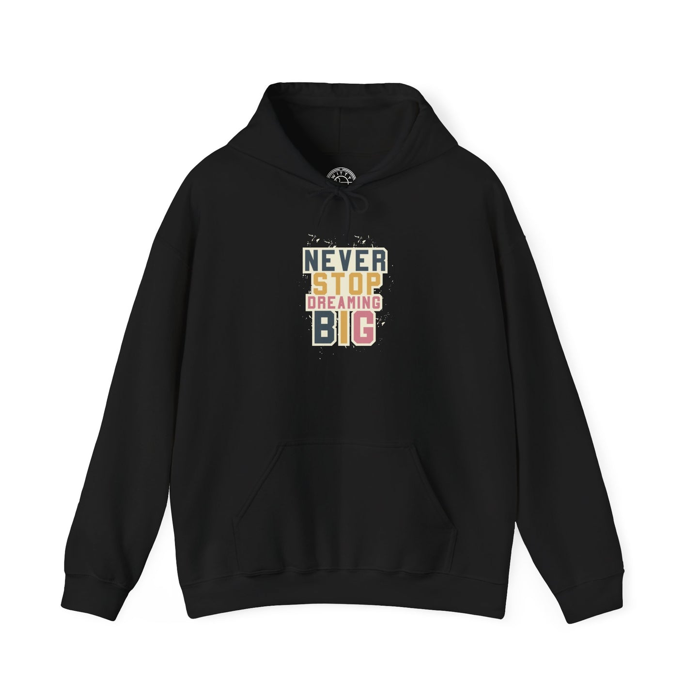 Never Stop Dreaming Big -  Hoodie