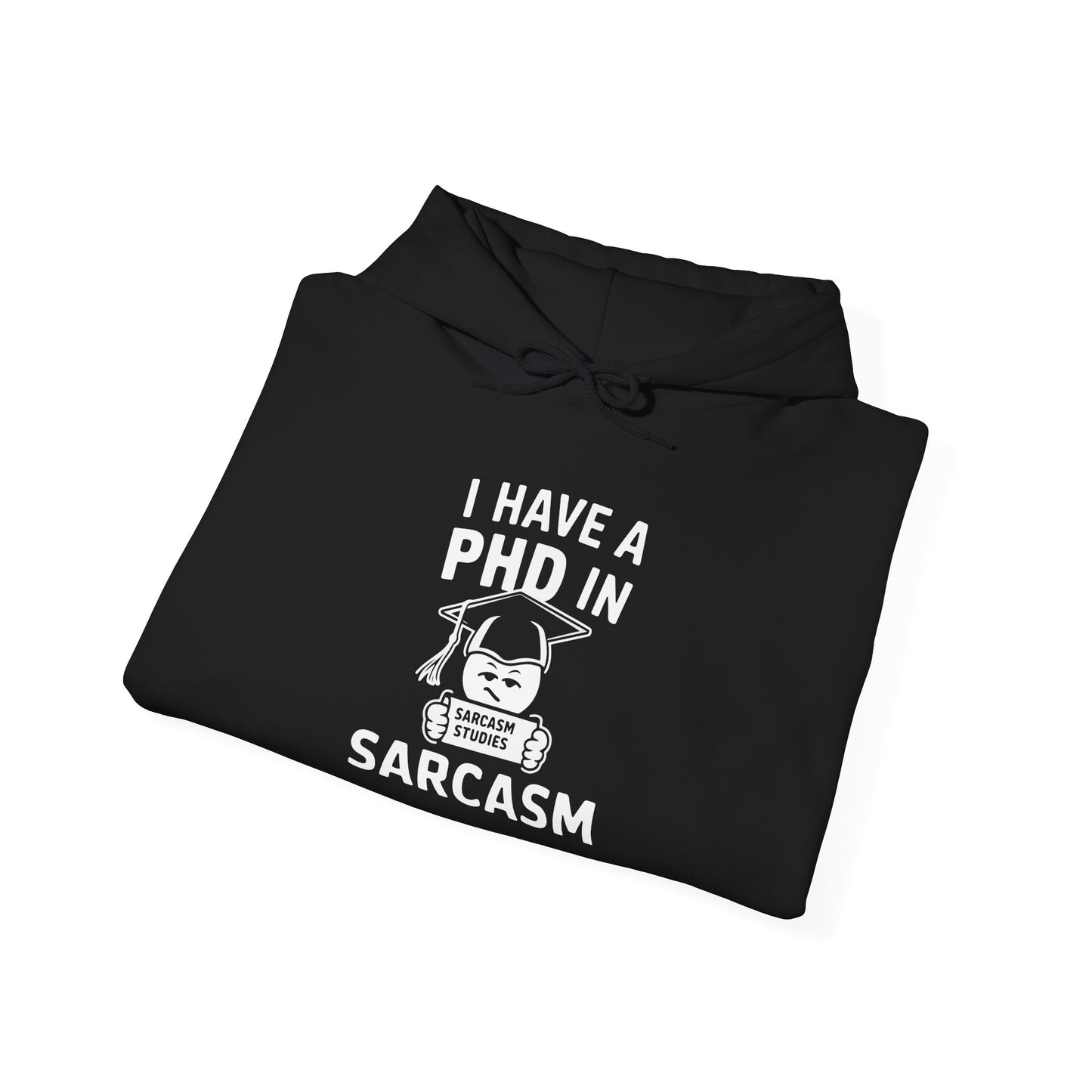 PhD in Sarcasm -  Hoodie