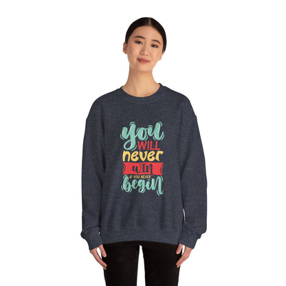 You'll never WIN if you never BEGIN - Sweatshirt