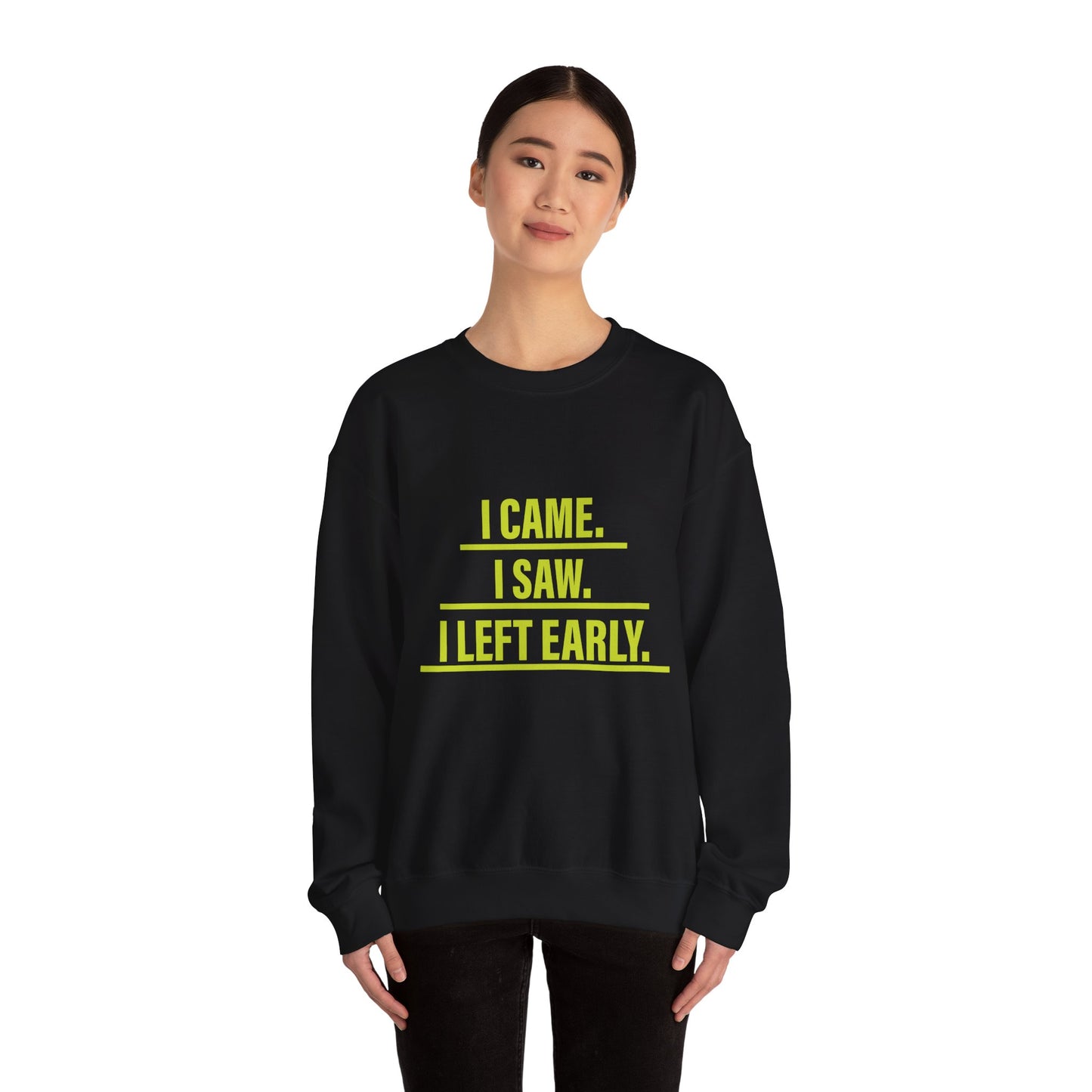 I came I saw I left early - Sweatshirt