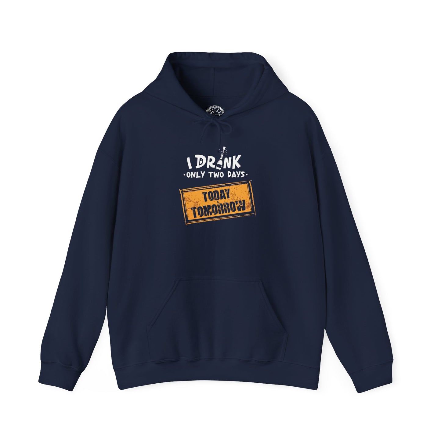I Drink Only Two Days -  Hoodie