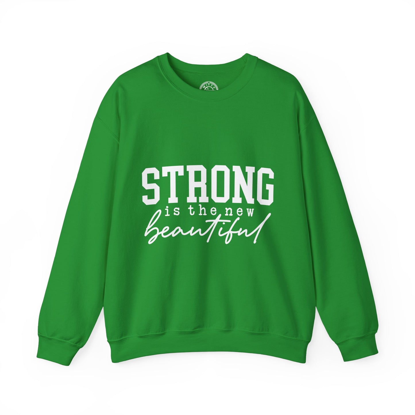 Strong is the new BEAUTIFUL - Sweatshirt