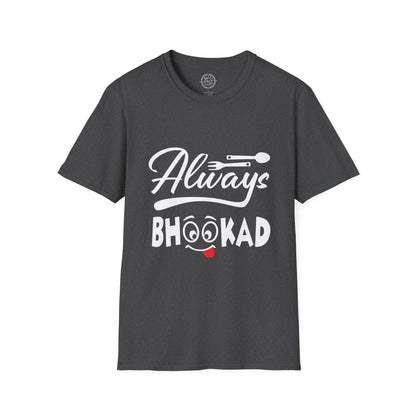 Always Bhookad - T-Shirt