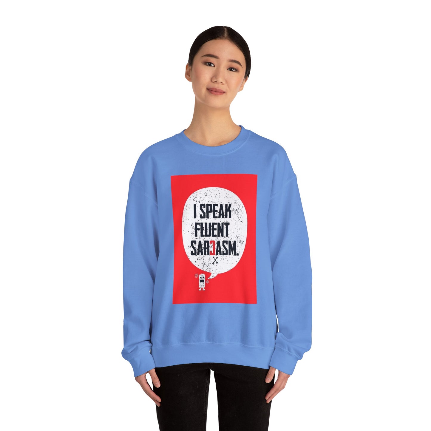 I Speak Fluent Sarcasm - Sweatshirt