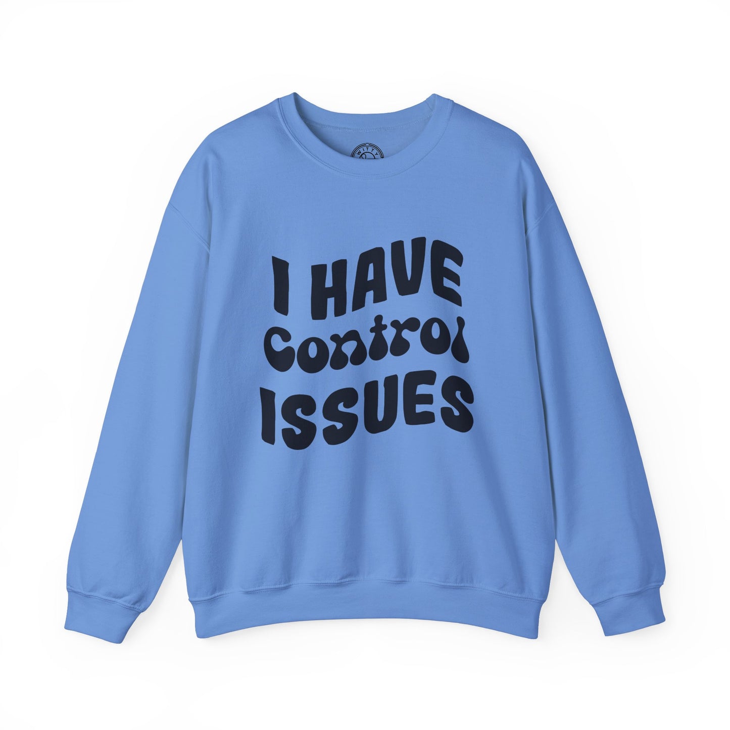 I've Control Issues - Sweatshirt