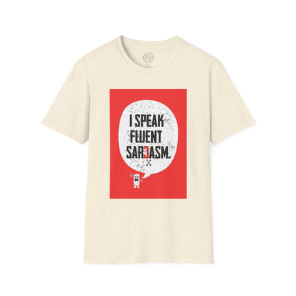 I Speak Fluent Sarcasm - T-Shirt