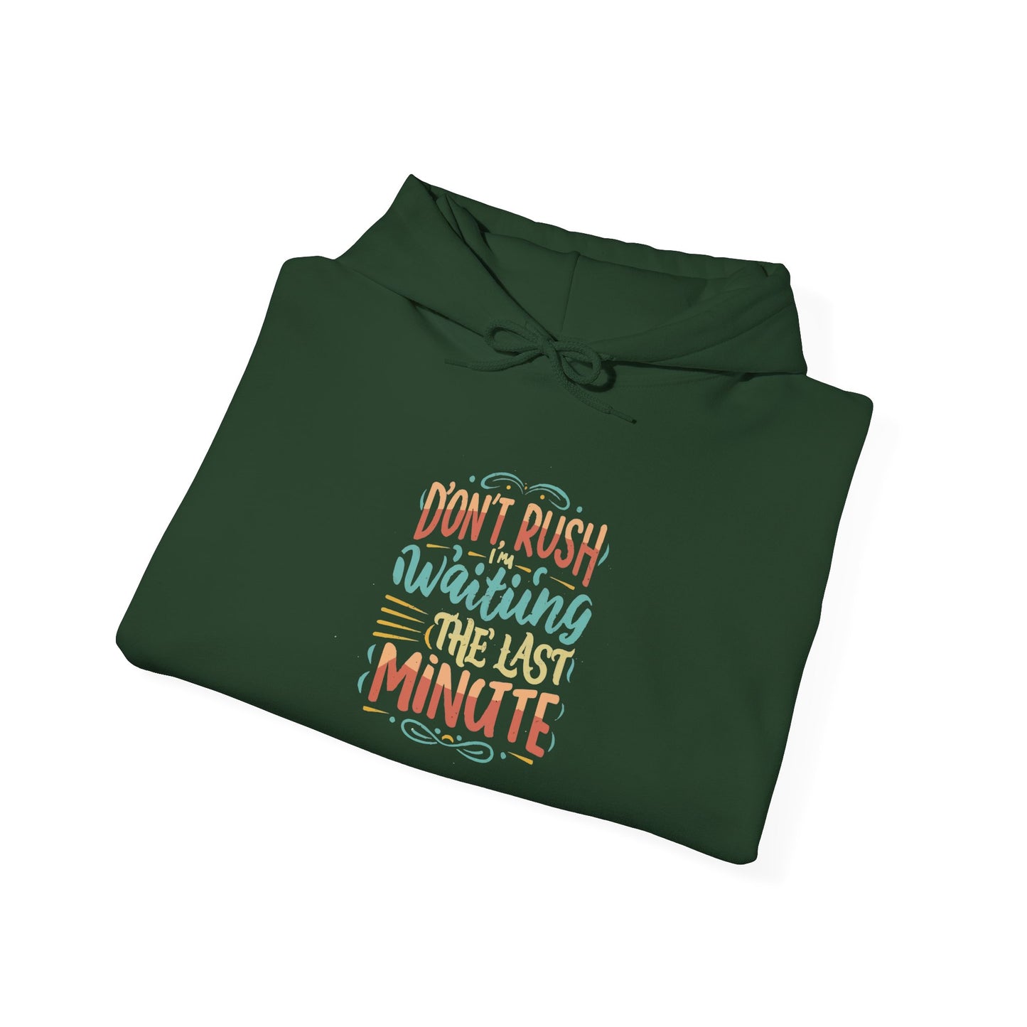 Don't wait until the last minute -  Hoodie