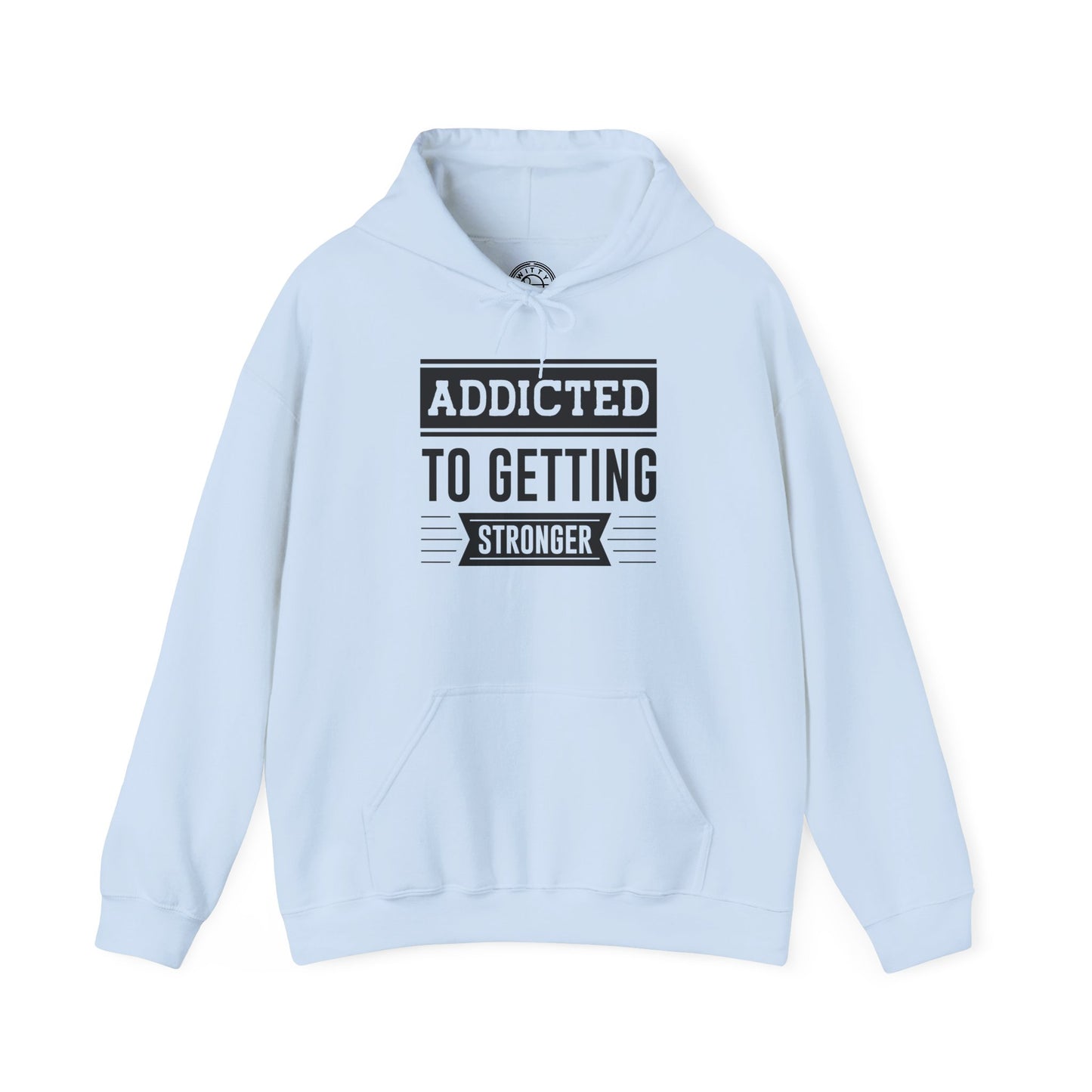 Addicted to getting Stronger - Hoodie