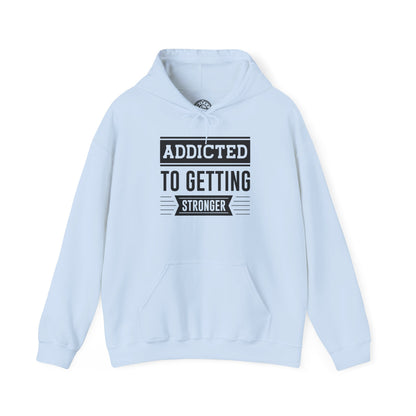 Addicted to getting Stronger - Hoodie