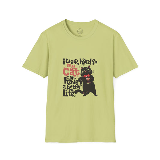 I work hard so my CAT can have a BETTER LIFE  - T-Shirt