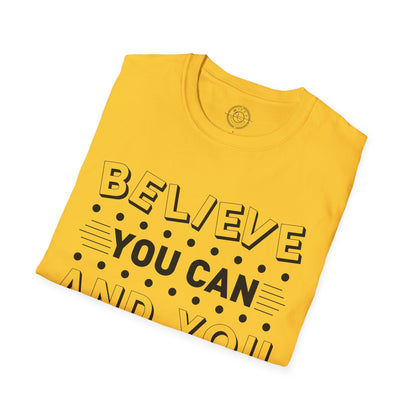 Believe You Can and You Will - T-Shirt