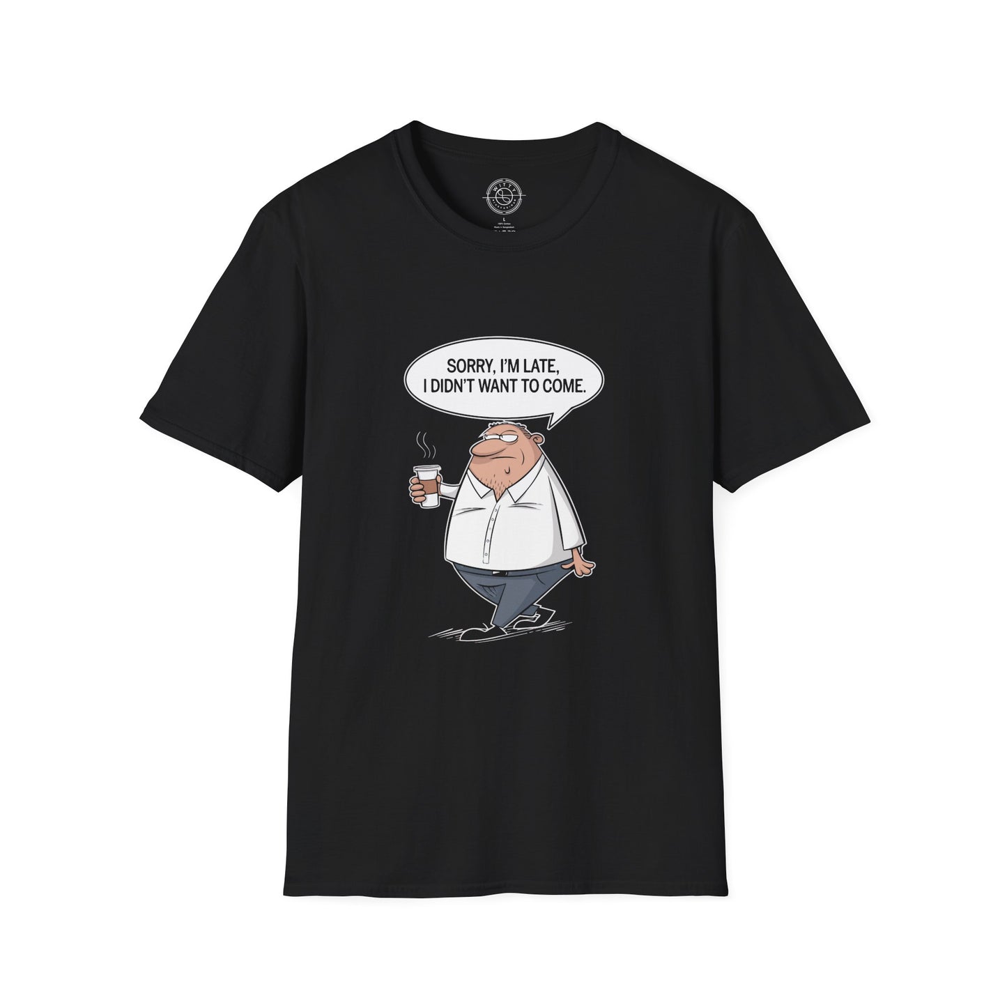Sorry I'm Late- T-Shirt