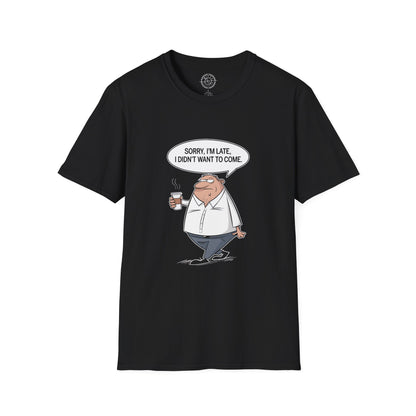 Sorry I'm Late- T-Shirt