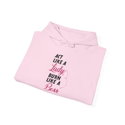Act Like a LADY Burn Like a BOSS - Hoodie