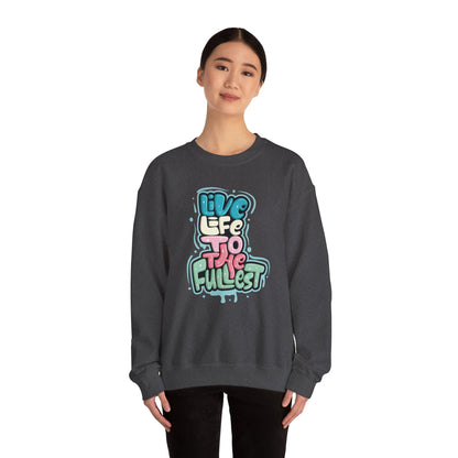 Live Life to the Fullest - Sweatshirt