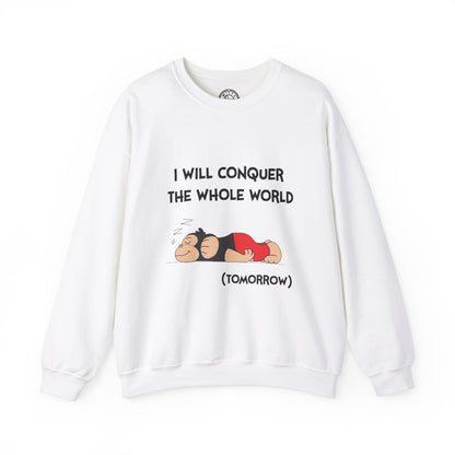 I'll Conquer The Whole World Tomorrow - Sweatshirt