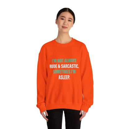 I'm not always RUDE & SARCASTIC - Sweatshirt