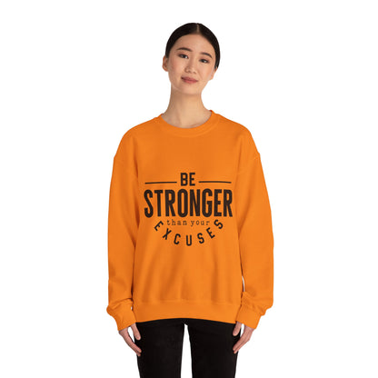 Be Stronger Than Your Excuses - Sweatshirt