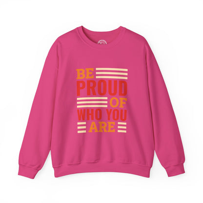 Be Proud of Who You're - Sweatshirt