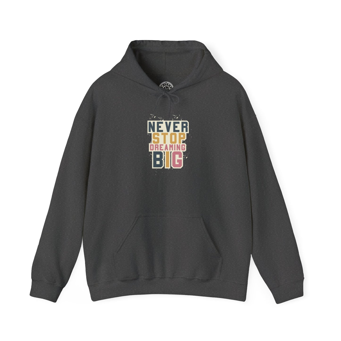 Never Stop Dreaming Big -  Hoodie