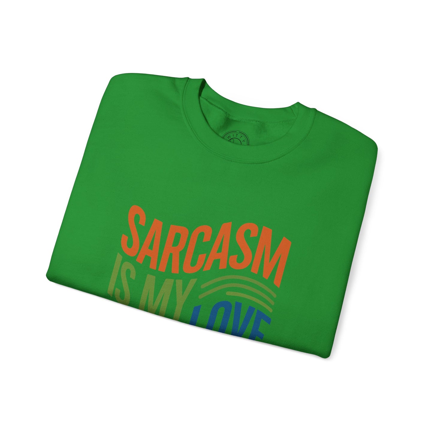 Sarcasm is my Love Language - Sweatshirt