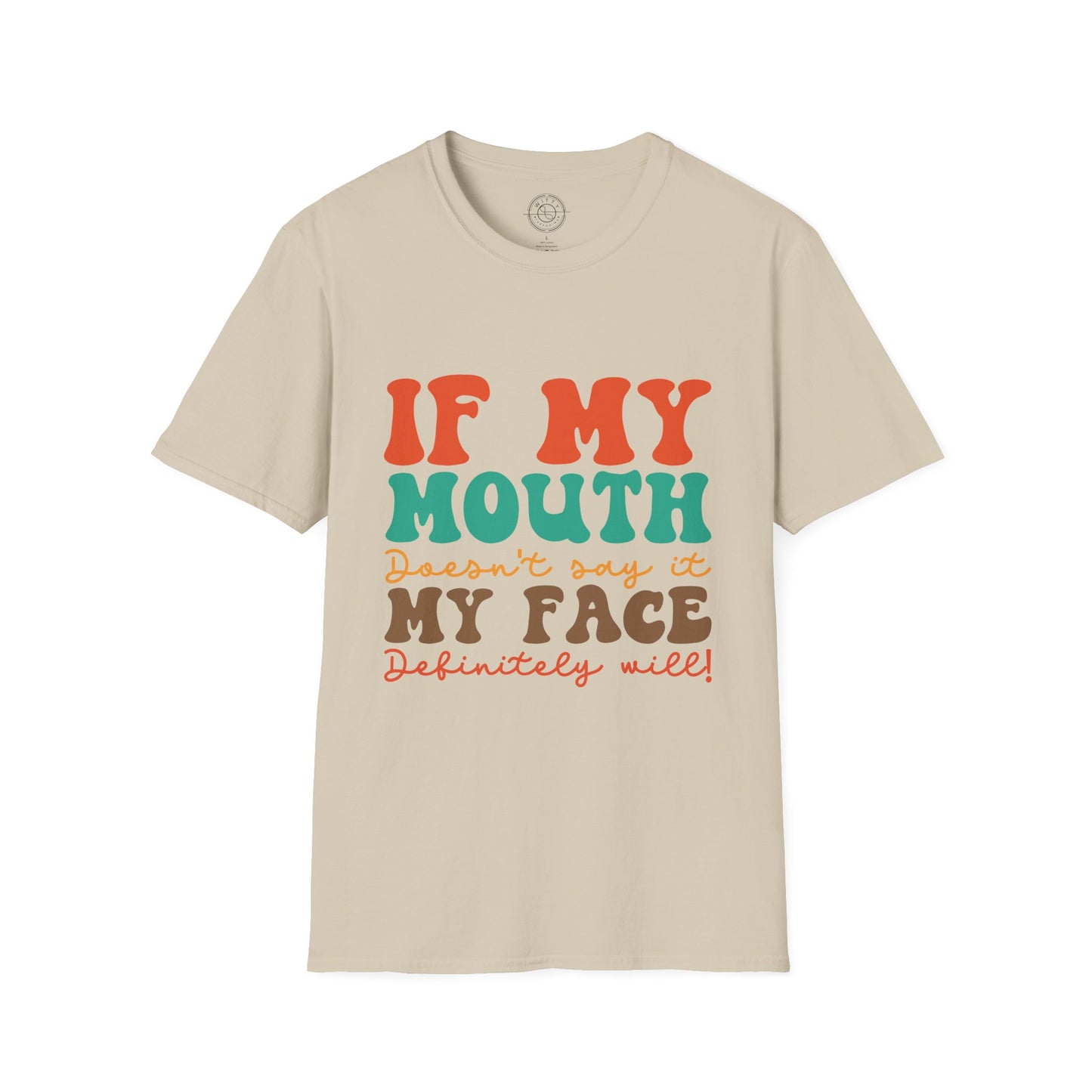 My Face Will Say It - T-Shirt