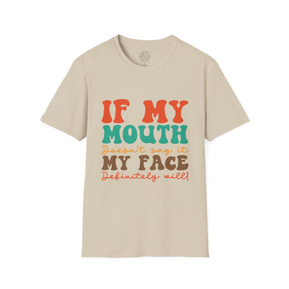 My Face Will Say It - T-Shirt