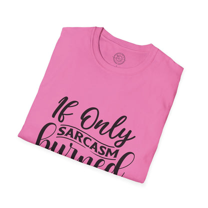 If Only Sarcasm Burned Calories - T-Shirt