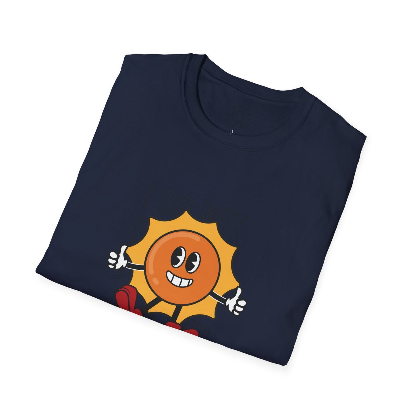 I Do Not Like You - T-Shirt