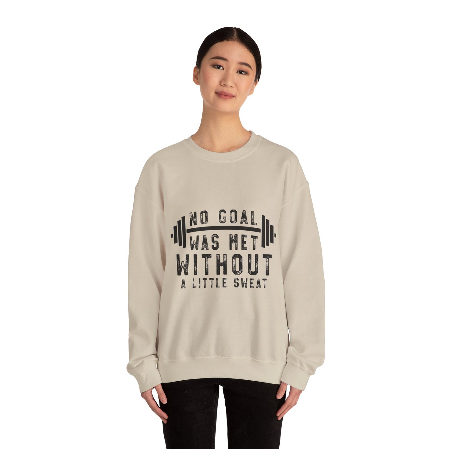 No Goal Was Met Without a Little Sweat - Sweatshirt