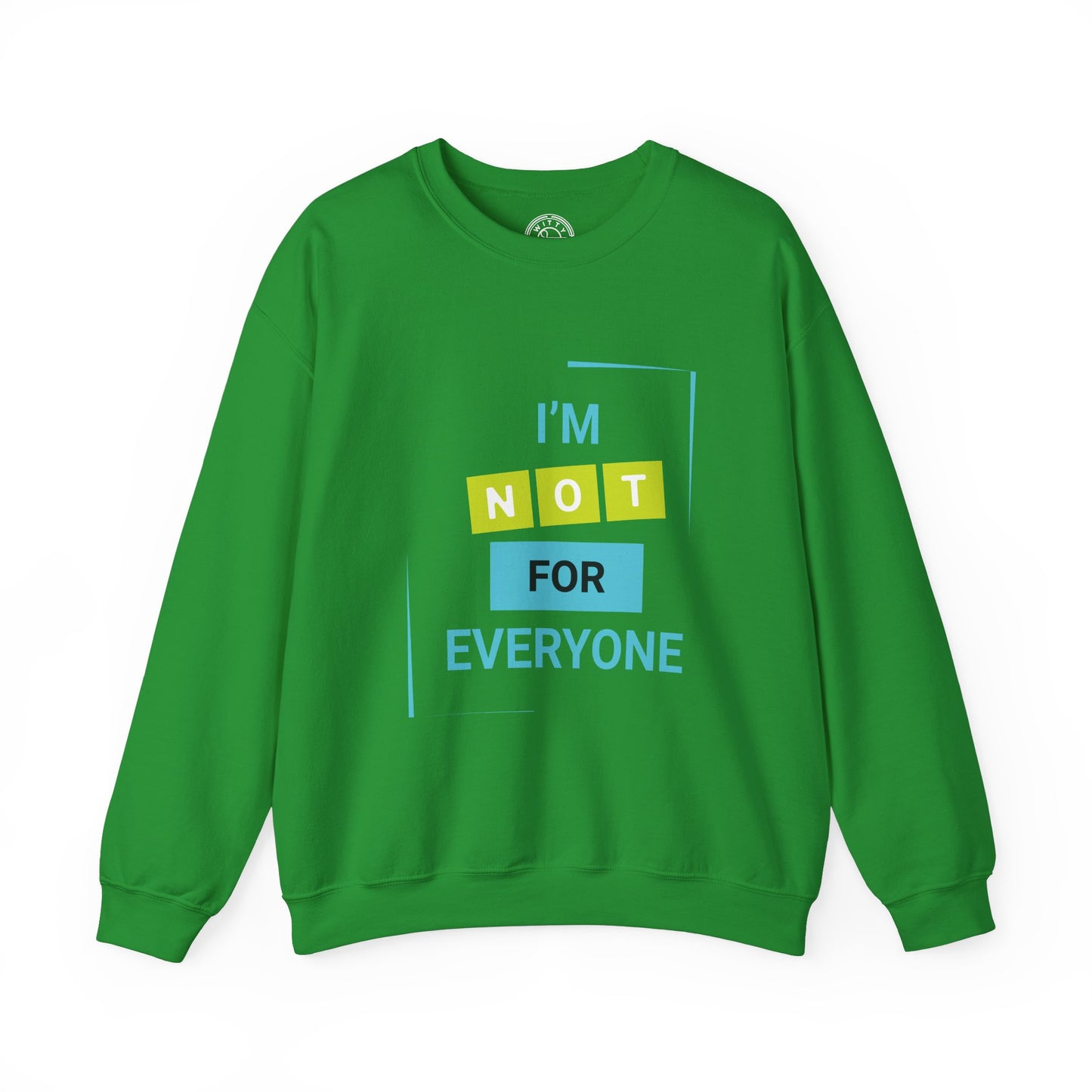 I'm not for Everyone - Sweatshirt
