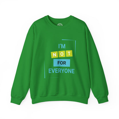 I'm not for Everyone - Sweatshirt