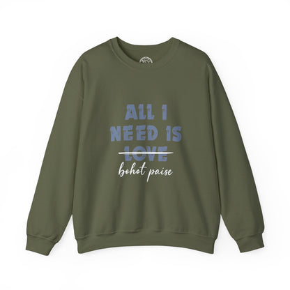 All I Need is Bohot Paise - Sweatshirt