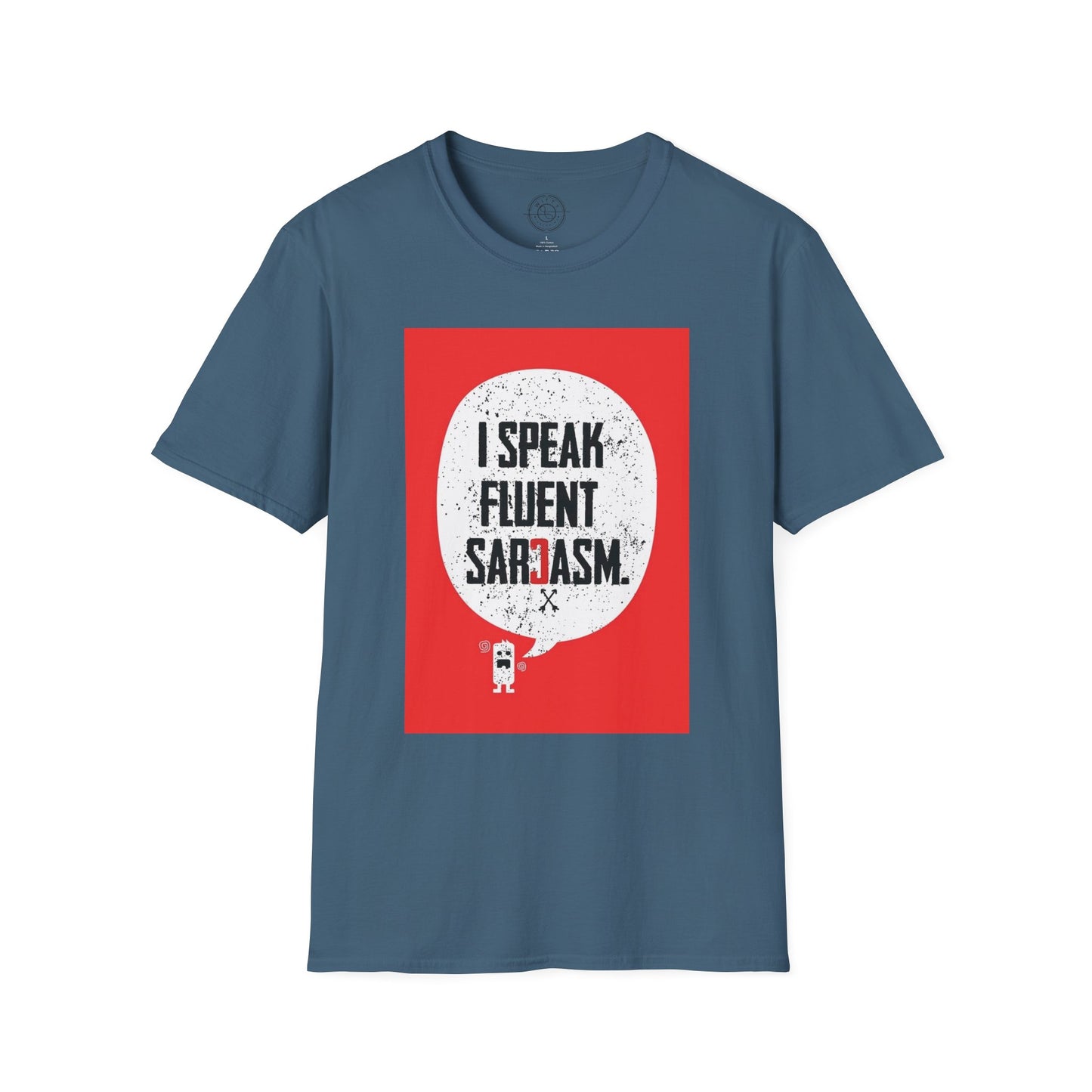 I Speak Fluent Sarcasm - T-Shirt