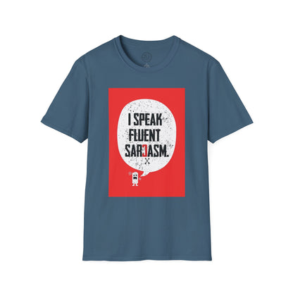 I Speak Fluent Sarcasm - T-Shirt